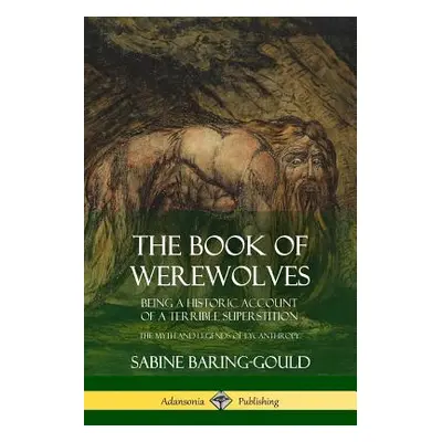 "The Book of Werewolves: Being a Historic Account of a Terrible Superstition; the Myth and Legen