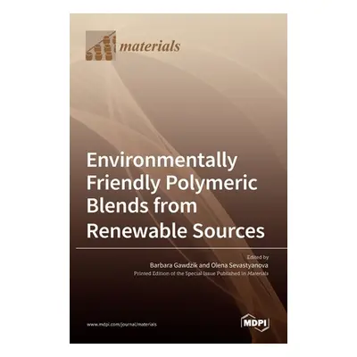 "Environmentally Friendly Polymeric Blends from Renewable Sources" - "" ("Gawdzik Barbara")