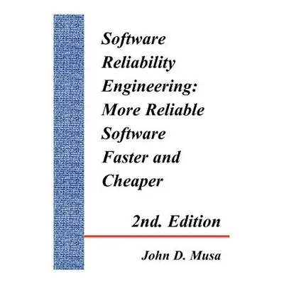 "Software Reliability Engineering: More Reliable Software Faster and Cheaper 2nd Edition" - "" (