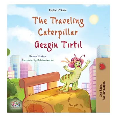 "The Traveling Caterpillar (English Turkish Bilingual Book for Kids)" - "" ("Coshav Rayne")