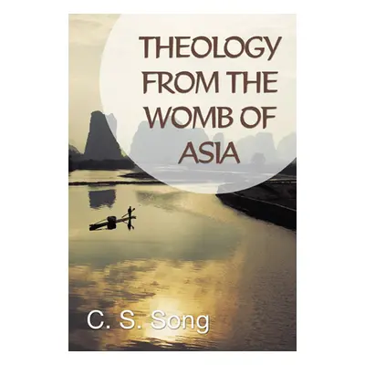 "Theology from the Womb of Asia" - "" ("Song C. S.")