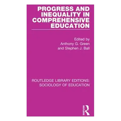 "Progress and Inequality in Comprehensive Education" - "" ("Green Anthony G.")