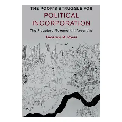 "The Poor's Struggle for Political Incorporation: The Piquetero Movement in Argentina" - "" ("Ro