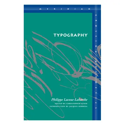 "Typography: Mimesis, Philosophy, Politics" - "" ("Lacoue-Labarthe Philippe")