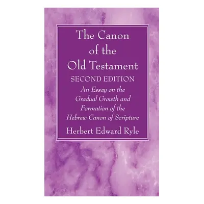 "The Canon of the Old Testament: Second Edition" - "" ("Ryle Herbert Edward")