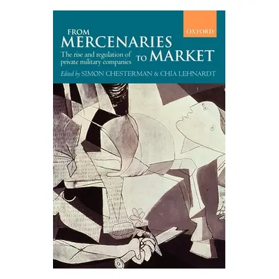 "From Mercenaries to Market the Rise and Regulation of Private Military Companies (Paperback)" -