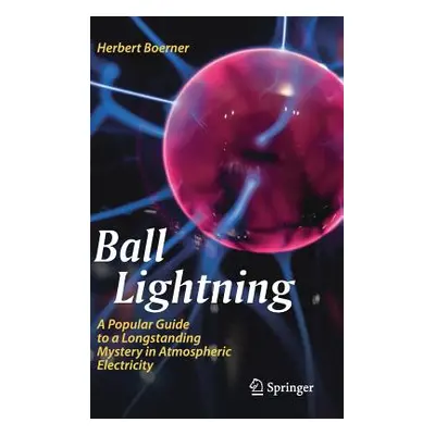 "Ball Lightning: A Popular Guide to a Longstanding Mystery in Atmospheric Electricity" - "" ("Bo