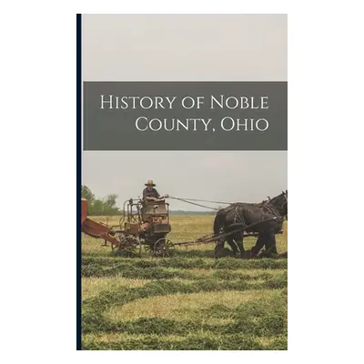 "History of Noble County, Ohio" - "" ("Anonymous")