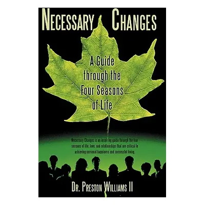 "Necessary Changes: A Guide through the Four Seasons of Life" - "" ("Williams Preston II")