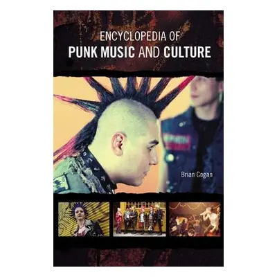 "Encyclopedia of Punk Music and Culture" - "" ("Cogan Brian")