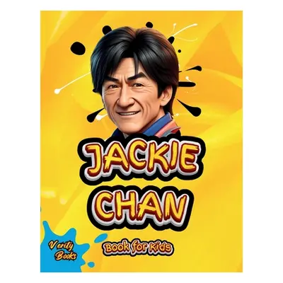 "Jackie Chan Book for Kids: The little Dragon's Journey (The Ultimate biography of Jackie Chan f