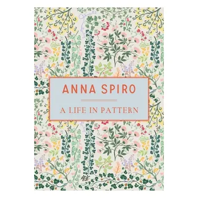 "Anna Spiro: A Life in Pattern" - "" ("Spiro Anna")