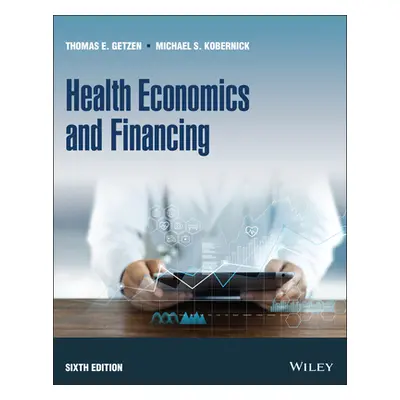 Health Economics and Financing, Sixth Edition (Getzen TE)