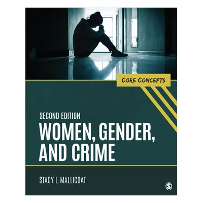 "Women, Gender, and Crime: Core Concepts" - "" ("Mallicoat Stacy L.")