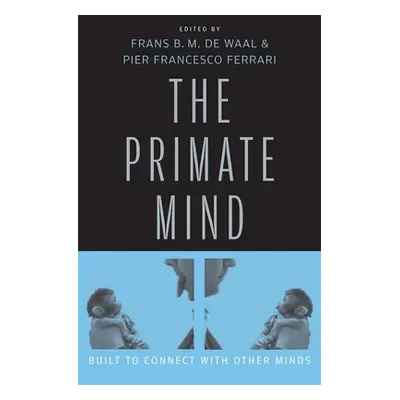 "Primate Mind: Built to Connect with Other Minds" - "" ("de Waal Frans B. M.")