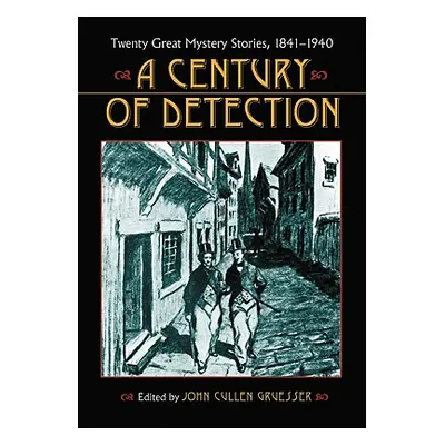 "Century of Detection: Twenty Great Mystery Stories, 1841-1940" - "" ("Gruesser John Cullen")