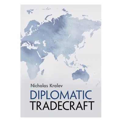 "Diplomatic Tradecraft" - "" ("Kralev Nicholas")