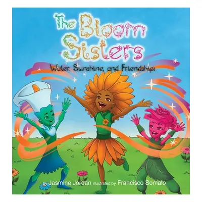 "The Bloom Sisters: Water, Sunshine, and Friendship" - "" ("Jordan Jasmine")