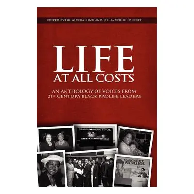 "Life at All Costs: An Anthology of Voices from 21st Century Black Prolife Leaders" - "" ("Tolbe