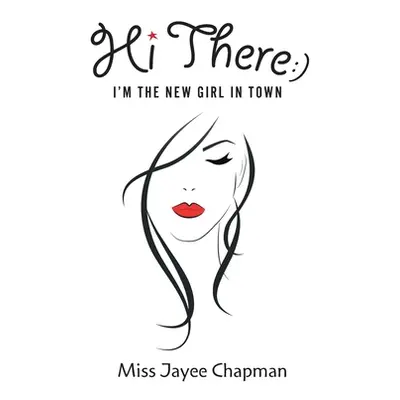 "Hi There! I'm the New Girl In Town" - "" ("Chapman Jayee")