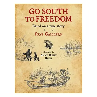 "Go South to Freedom" - "" ("Gaillard Frye")