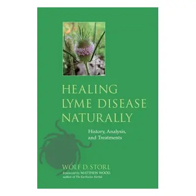 "Healing Lyme Disease Naturally: History, Analysis, and Treatments" - "" ("Storl Wolf D.")