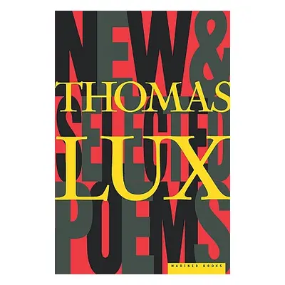 "New and Selected Poems of Thomas Lux: 1975-1995" - "" ("Lux Thomas")