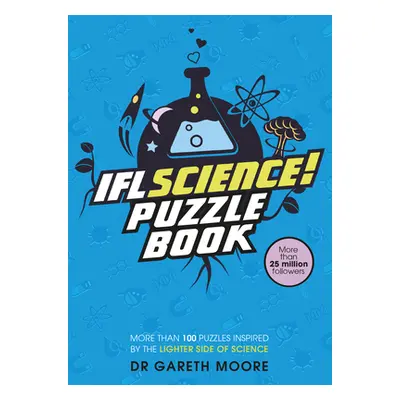 "Iflscience! the Official Science Puzzle Book: Puzzles Inspired by the Lighter Side of Science" 