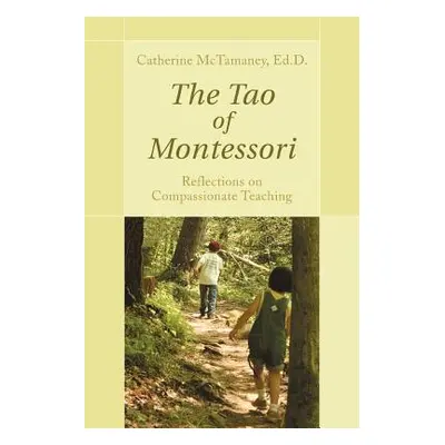 "The Tao of Montessori" - "" ("McTamaney Catherine")