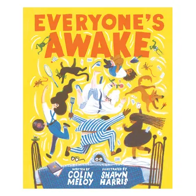 "Everyone's Awake: (Read-Aloud Bedtime Book, Goodnight Book for Kids)" - "" ("Meloy Colin")