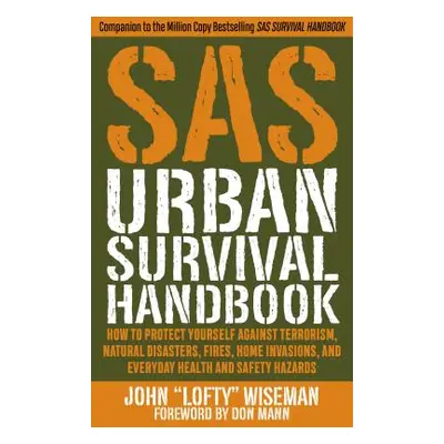 "SAS Urban Survival Handbook: How to Protect Yourself Against Terrorism, Natural Disasters, Fire