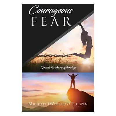 "Courageous Fear" - "" ("Thigpen Michelle (wimberly)")