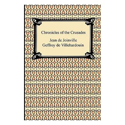 "Chronicles of the Crusades" - "" ("Joinville Jean De")