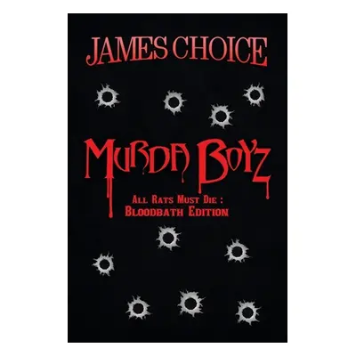 "Murda Boyz: All Rats Must Die: Bloodbath Edition" - "" ("Choice James")