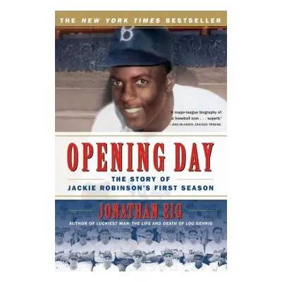 "Opening Day: The Story of Jackie Robinson's First Season" - "" ("Eig Jonathan")