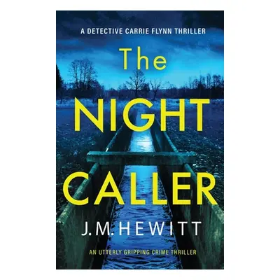 "The Night Caller: An utterly gripping crime thriller" - "" ("Hewitt J. M.")