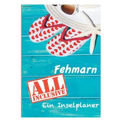 "Fehmarn - All inklusive: Ein Inselplaner" - "" ("Latt Bettina")