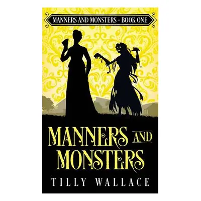 "Manners and Monsters" - "" ("Wallace Tilly")