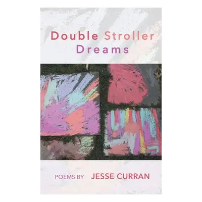 "Double Stroller Dreams" - "" ("Curran Jesse")