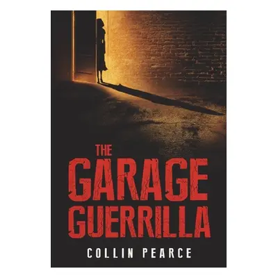 "The Garage Guerrilla" - "" ("Pearce Collin")