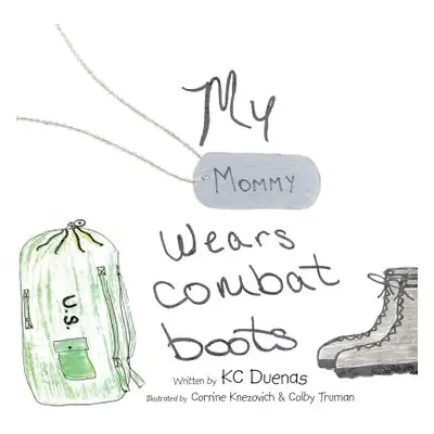 "My Mommy Wears Combat Boots" - "" ("Duenas Kc")