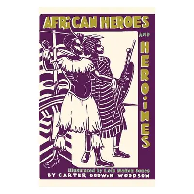 "African Heroes and Heroines" - "" ("Woodson Carter Godwin")