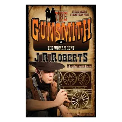 "The Woman Hunt: The Gunsmith" - "" ("Roberts J. R.")