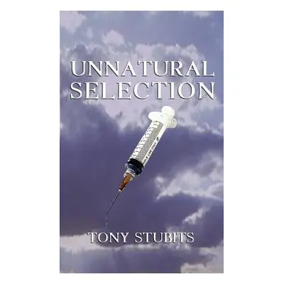 "Unnatural Selection" - "" ("Stubits Tony")