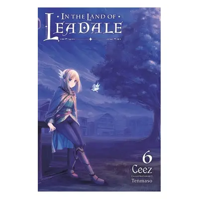 "In the Land of Leadale, Vol. 6 (Light Novel)" - "" ("Ceez")