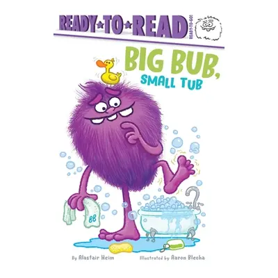 "Big Bub, Small Tub: Ready-To-Read Ready-To-Go!" - "" ("Heim Alastair")