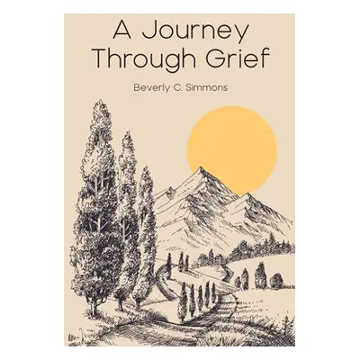 "A Journey Through Grief" - "" ("Simmons Beverly C.")