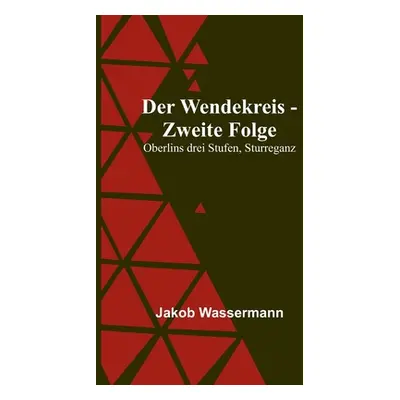 "Der Wendekreis - Zweite Folge: Oberlins drei Stufen, Sturreganz" - "" ("Wassermann Jakob")