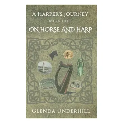 "A Harper's Journey: Book One - On Horse and Harp" - "" ("Underhill Glenda")