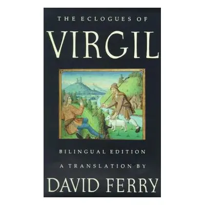 "The Eclogues of Virgil (Bilingual Edition)" - "" ("Virgil")